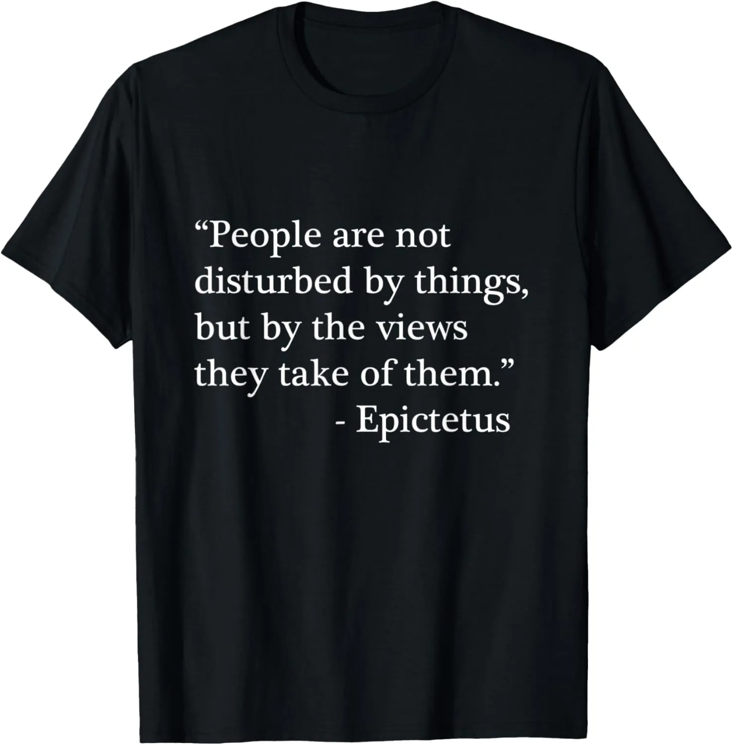 Stoic Quote from Epictetus Gift - Philosophical View of Life T-Shirt